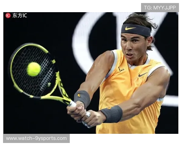 澳网焦点对决纳达尔力克新星晋级四强引热议球迷期待决赛巅峰之战