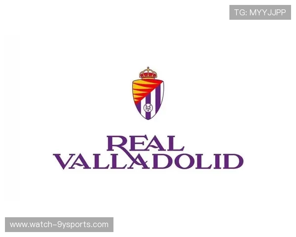 巴拉多利德俱乐部发展历程与未来潜力深度解析 巴拉多利德俱乐部发展历程与未来潜力深度解析